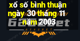 xổ số bình thuận ngày 30 tháng 11 năm 2003