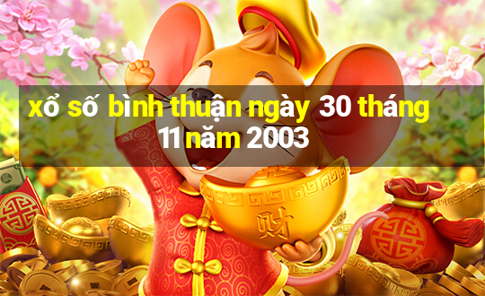 xổ số bình thuận ngày 30 tháng 11 năm 2003