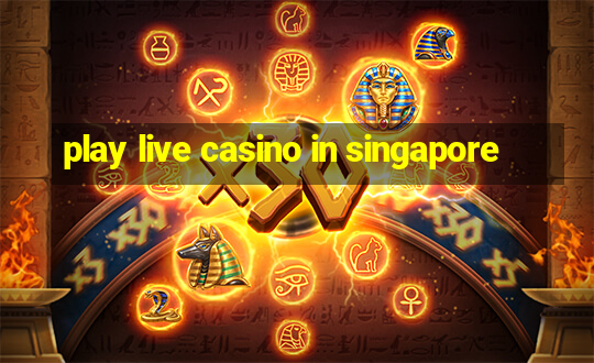 play live casino in singapore