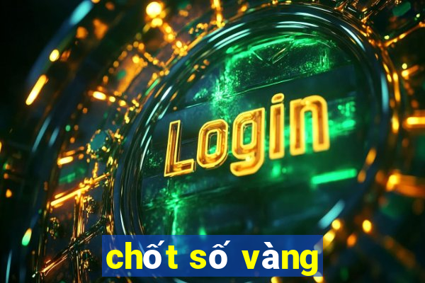 chốt số vàng