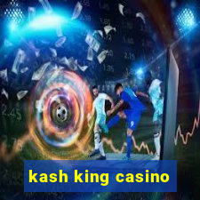 kash king casino