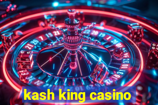 kash king casino