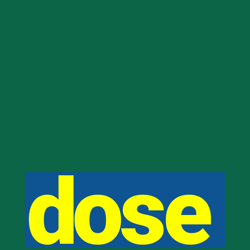 dose