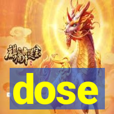 dose