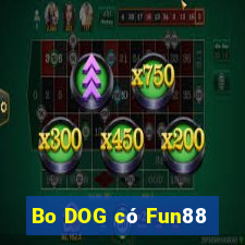 Bo DOG có Fun88