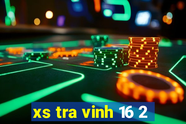 xs tra vinh 16 2