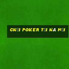 chơi poker tại hà nội