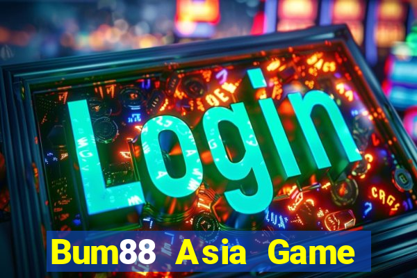 Bum88 Asia Game Bài Đổi Thưởng Uy Tín