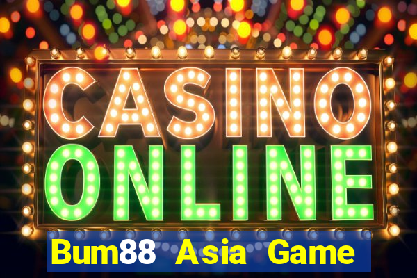 Bum88 Asia Game Bài Đổi Thưởng Uy Tín