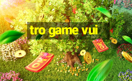 tro game vui