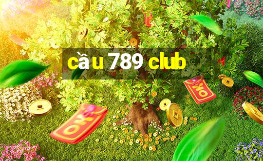 cầu 789 club