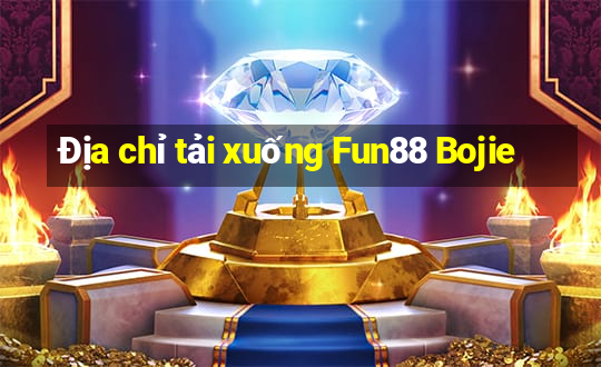 Địa chỉ tải xuống Fun88 Bojie