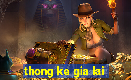 thong ke gia lai