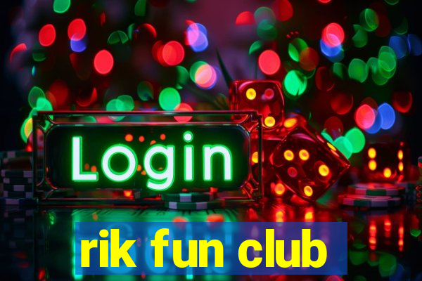 rik fun club