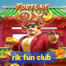 rik fun club