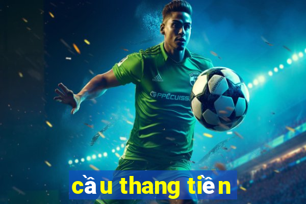 cầu thang tiền