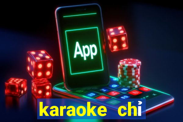 karaoke chỉ riêng mình ta