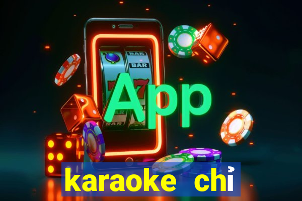 karaoke chỉ riêng mình ta