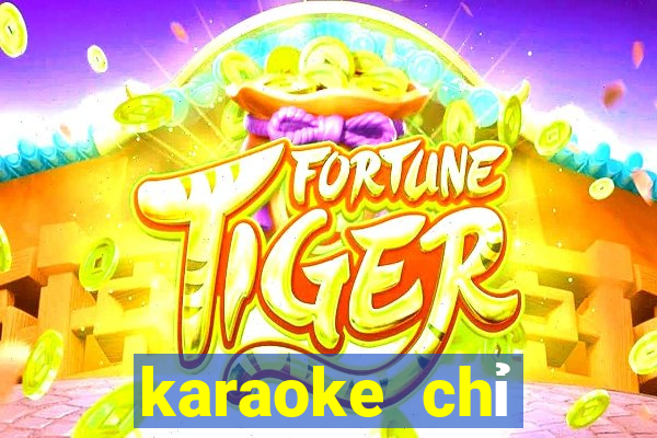 karaoke chỉ riêng mình ta