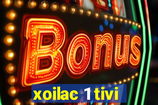 xoilac 1 tivi