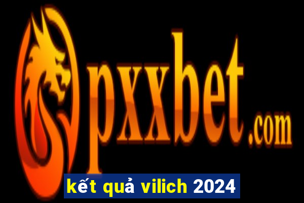 kết quả vilich 2024