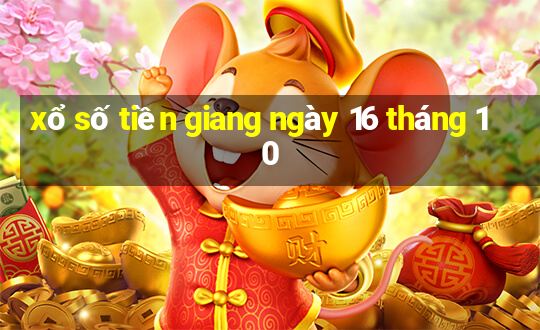 xổ số tiền giang ngày 16 tháng 10