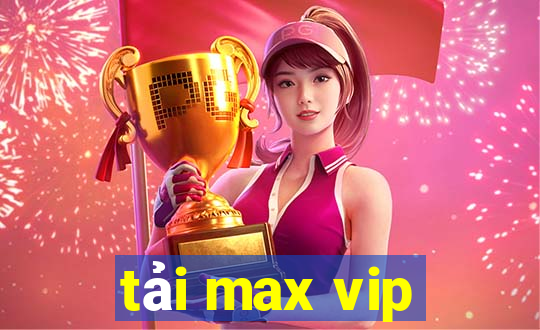 tải max vip