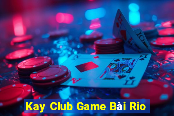 Kay Club Game Bài Rio