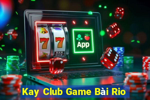 Kay Club Game Bài Rio