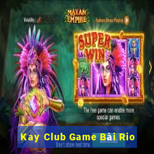 Kay Club Game Bài Rio