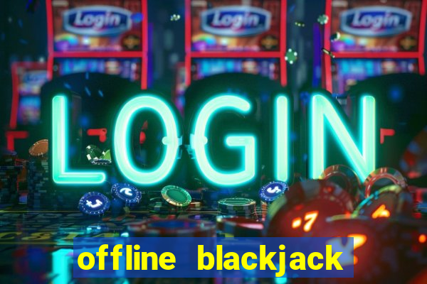 offline blackjack app games