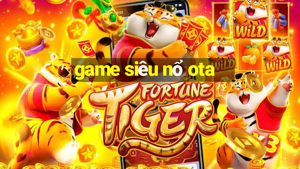 game siêu nổ ota