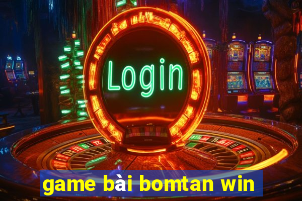 game bài bomtan win