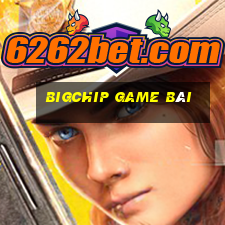 bigchip game bài