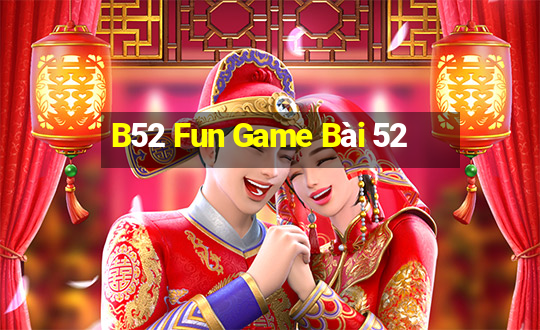 B52 Fun Game Bài 52