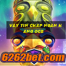 vay tin chap ngan hang ocb