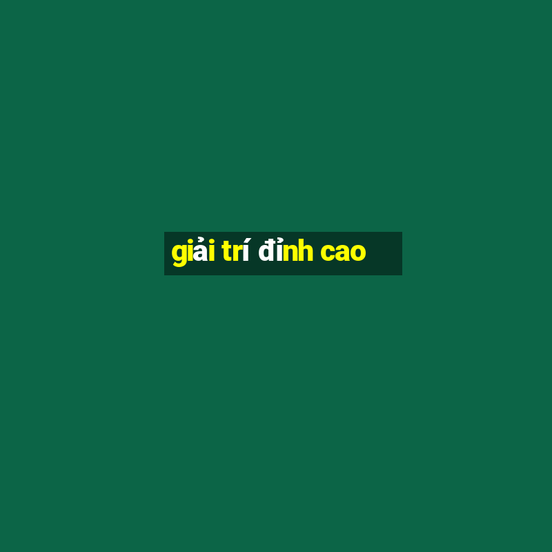 giải trí đỉnh cao