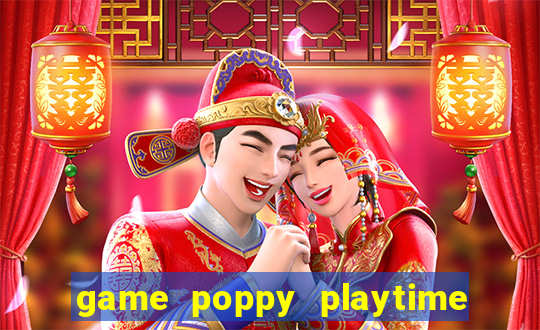 game poppy playtime miễn phí