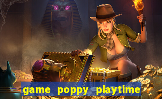 game poppy playtime miễn phí