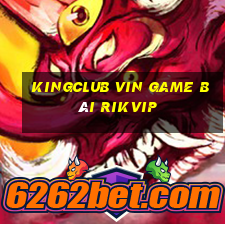 Kingclub Vin Game Bài Rikvip