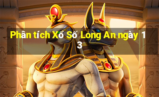 Phân tích Xổ Số Long An ngày 13