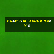 Phân tích XSDNA ngày 8