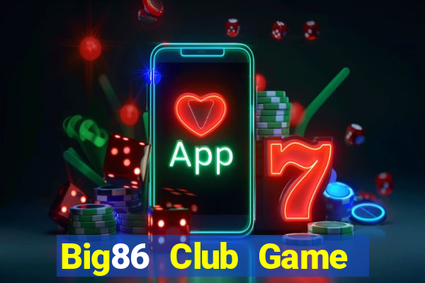 Big86 Club Game Bài 2021