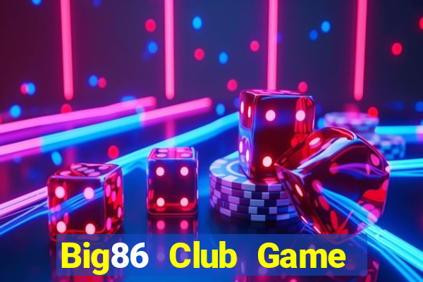 Big86 Club Game Bài 2021