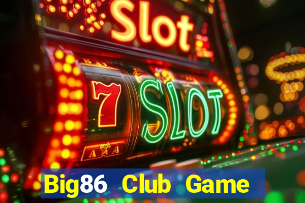 Big86 Club Game Bài 2021