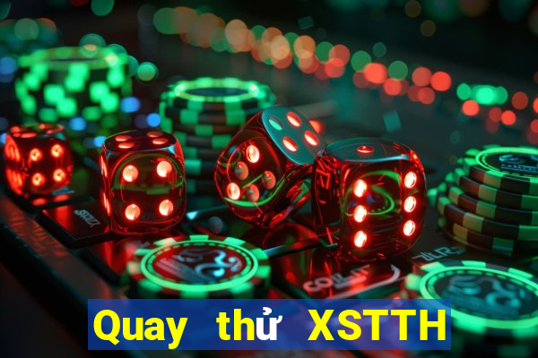 Quay thử XSTTH ngày 9