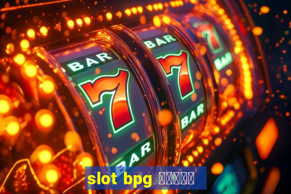 slot bpg สมัคร