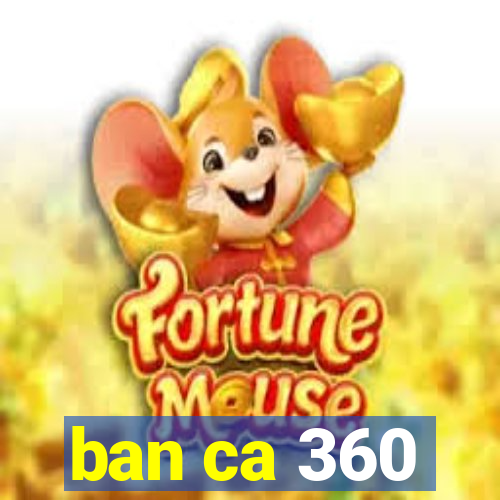 ban ca 360