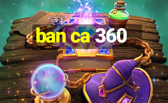 ban ca 360