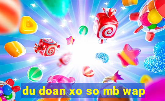 du doan xo so mb wap